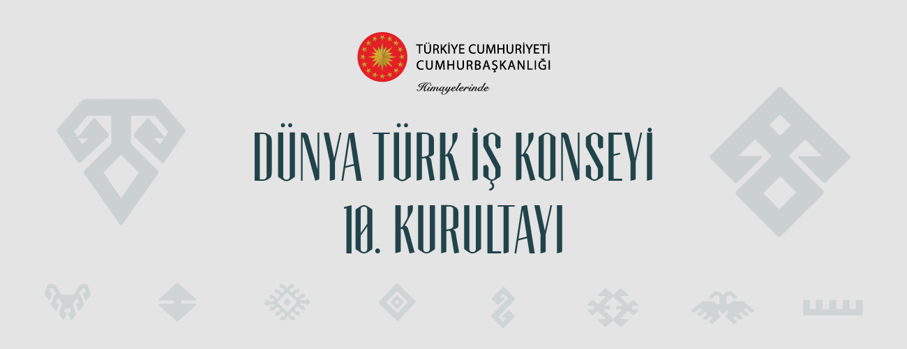 DÜNYA TÜRK İŞ KONSEYİ 10. KURULTAYI